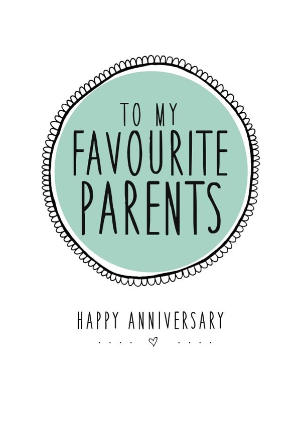 Cute Anniversary Card - Parents - To My Favourite Parents - Happy Anniversary created by Ooh I Like That Design