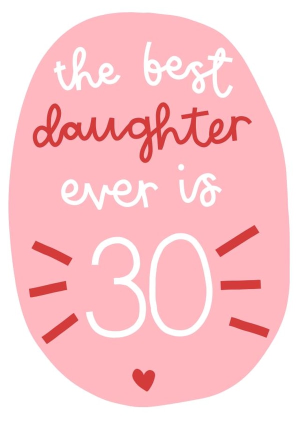 The Best Daughter is 30 Birthday Card created by Oh, Laura