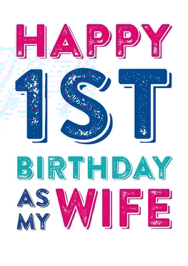 Happy 1st birthday as my wife  created by Do You Punctuate?