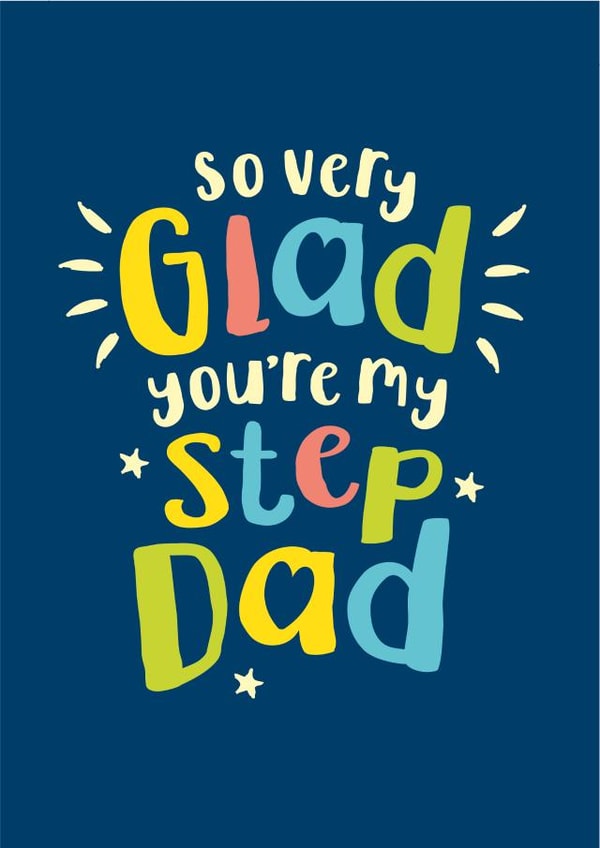 Glad your my Step Dad, Father's Day or birthday card created by The Typecast Gallery