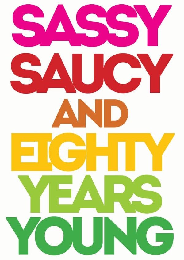 Sassy Saucy & Eighty years young created by Lizzie O'Grady