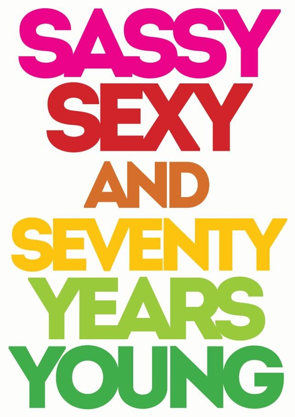 Sassy Sexy & Seventy years young created by Lizzie O'Grady