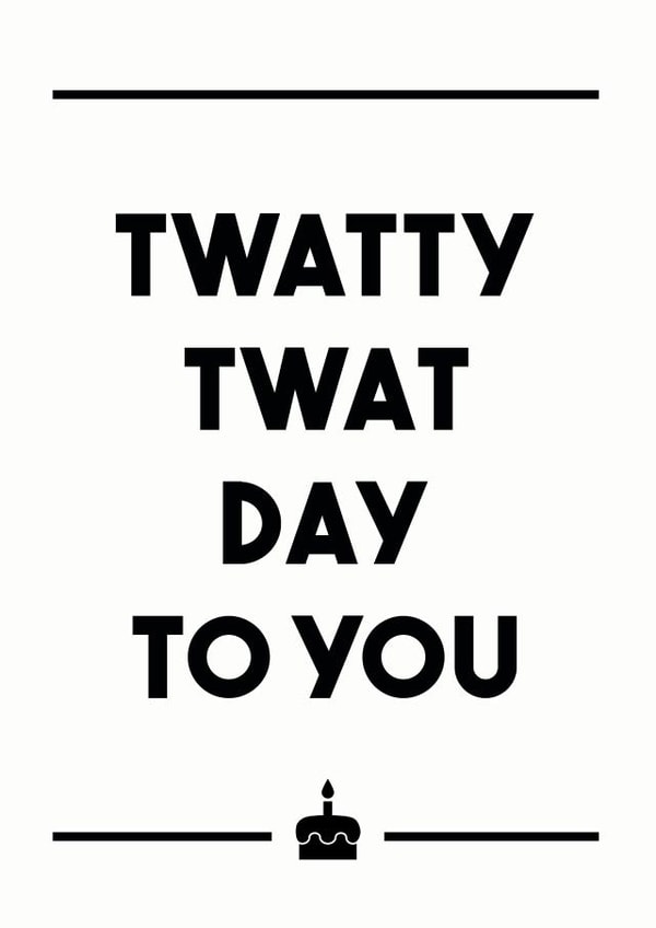 twatty twat Birthday Card 13836 created by Dark Heart Cards