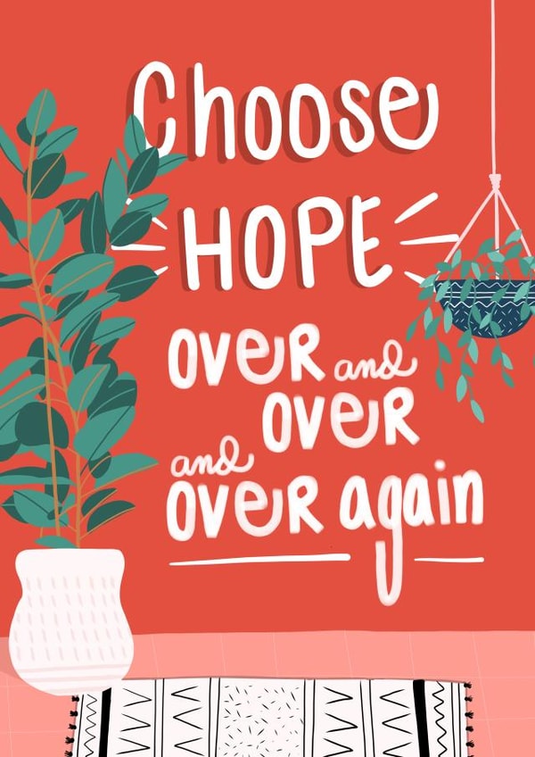 choose hope Just because Card 17600 created by Ryann Scrafford