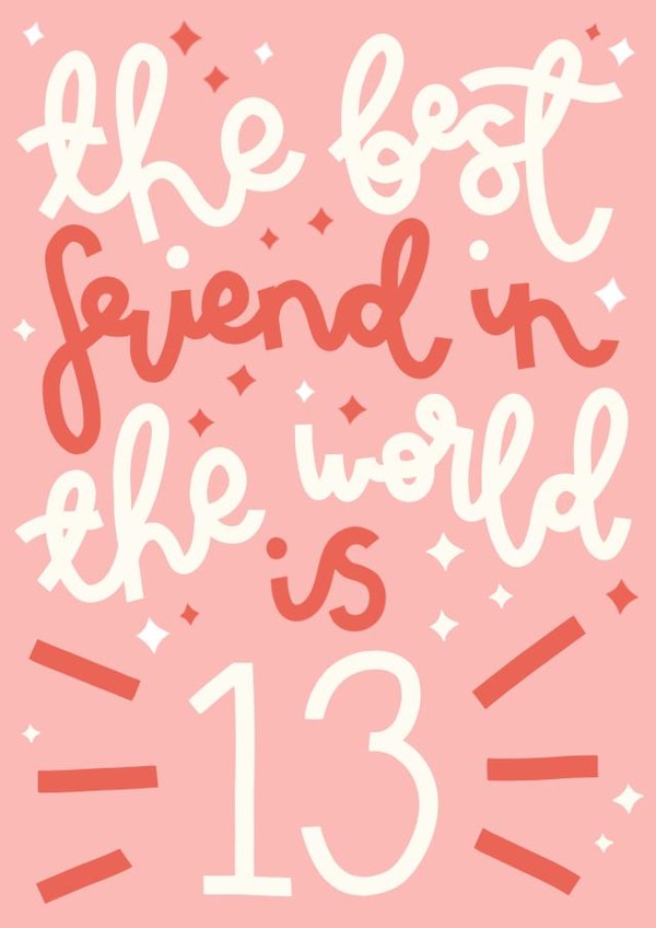 The Best Friend Ever is 13 Birthday Card created by Oh, Laura