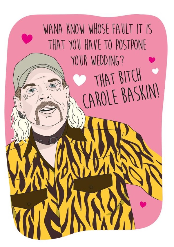 Blame Carole Baskin for postponing your wedding created by I Made A Card
