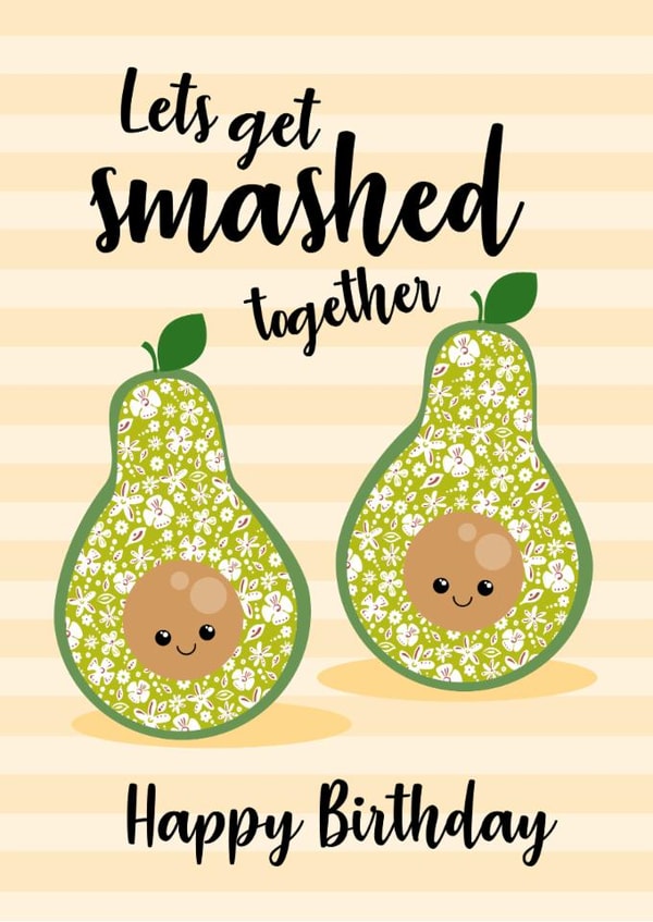 Avocado 'Lets get smashed together' Birthday card   created by Rulu