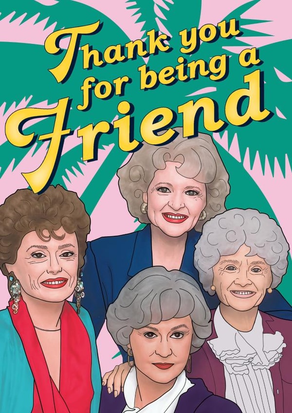 Golden Girls Thank you for being a friend Love & Friendship Card 13572 created by Bonne Nouvelle