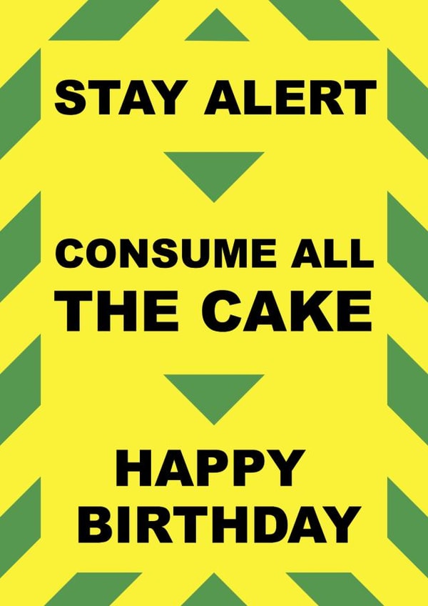 Stay alert consume all the cake birthday card created by SnailMail