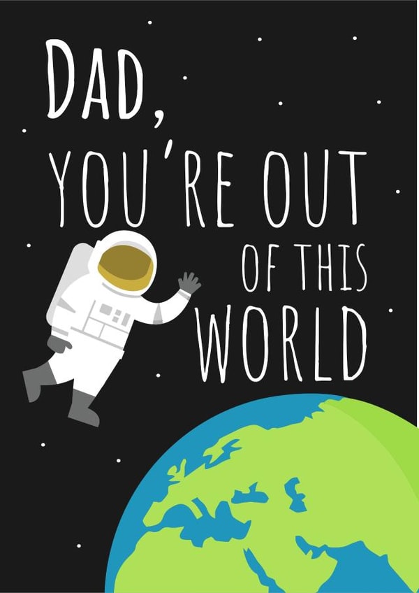 Dad You're Out Of This World Dad Father's Day Card 37434 created by PopDogShop