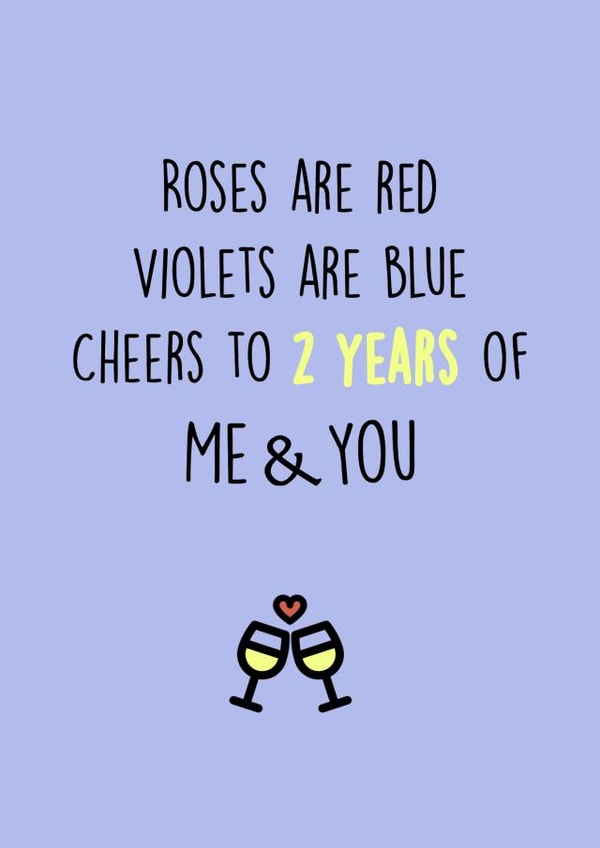 Cute Poem Anniversary Card - 2 Years - Roses Are Red Violets Are Blue Cheers To 2 Years Of Me & You created by SnailMail
