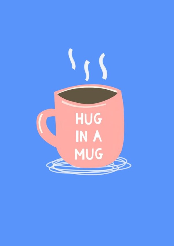 hug in a mug hug Just because Card 10797 created by Zoe Spry