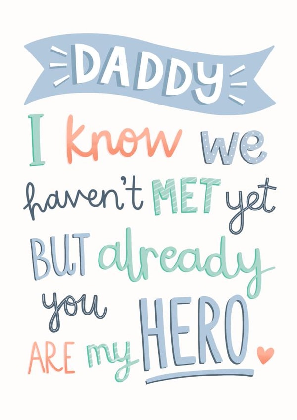 Cute Fathers Day Card - Daddy To Be - From The Bump - I Know We Haven't Met Yet But Already You Are My Hero created by Kimberley Rose Studio