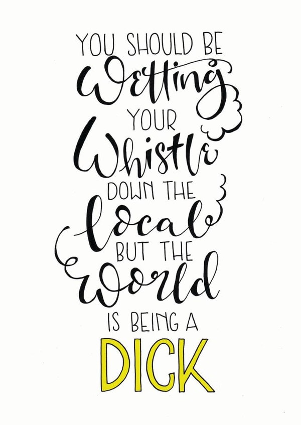 world is being a dick wetting your whistle Father's Day Card 41890 created by Claire Legg