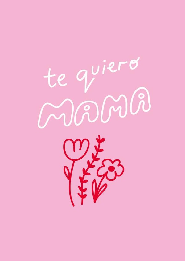 Te Quiero Mama - A cute Spanish Mothers Day Card created by Natalie Byrne