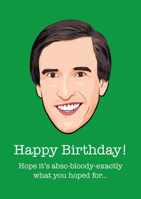 alan partridge bloody Birthday Card 15928 created by Wayne Oliver