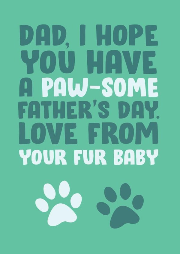 fur baby pawsome Father's Day Card 16853 created by James  Steer