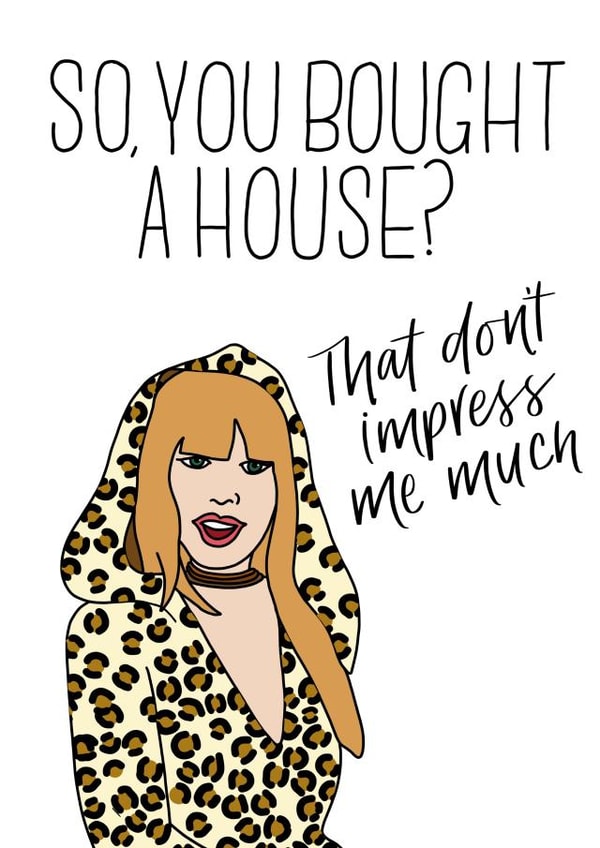 Funny Shania Twain New Home Card - So You Bough A House? - That Don't Impress Me Much created by Daisy Cann