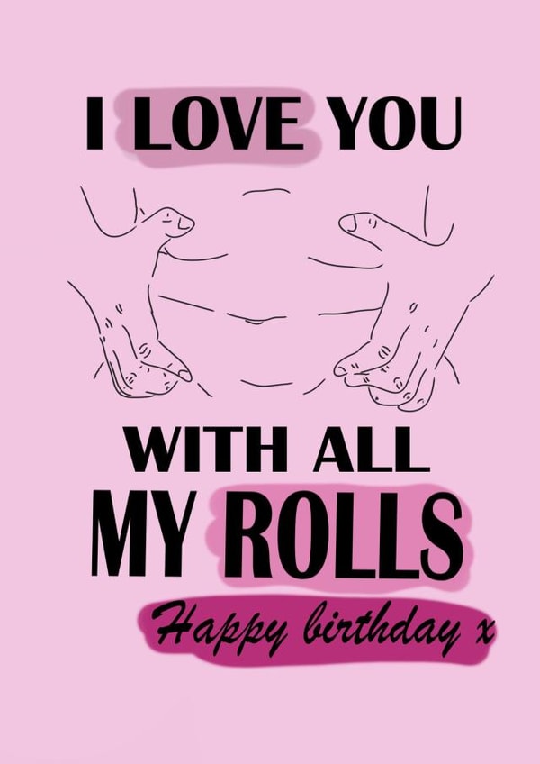 I love you with all my rolls created by Meg Archer