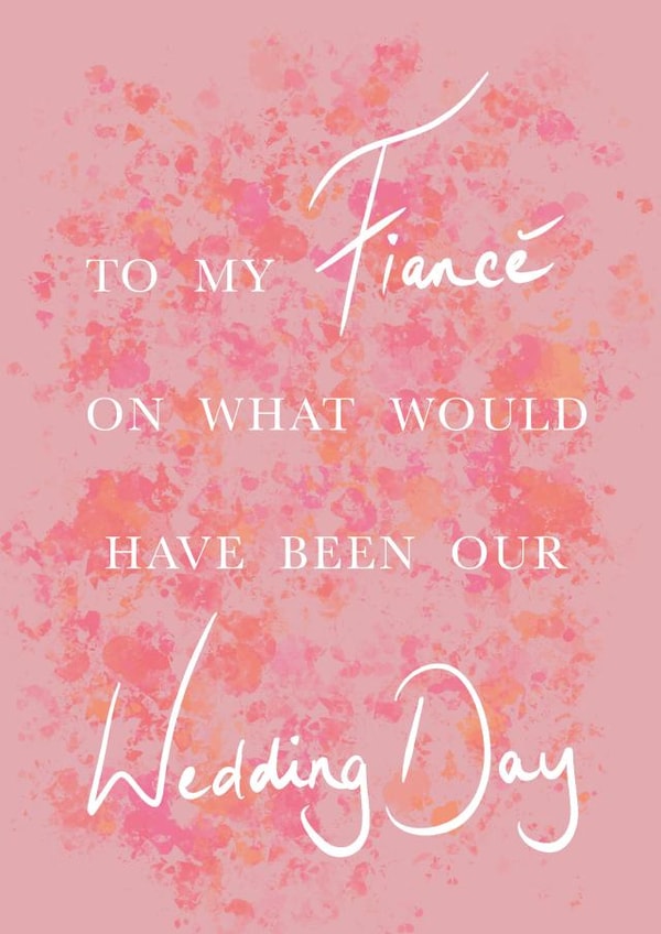 To my fiancé on what would be our wedding day - floral postponed wedding day card created by Shelley Cooney
