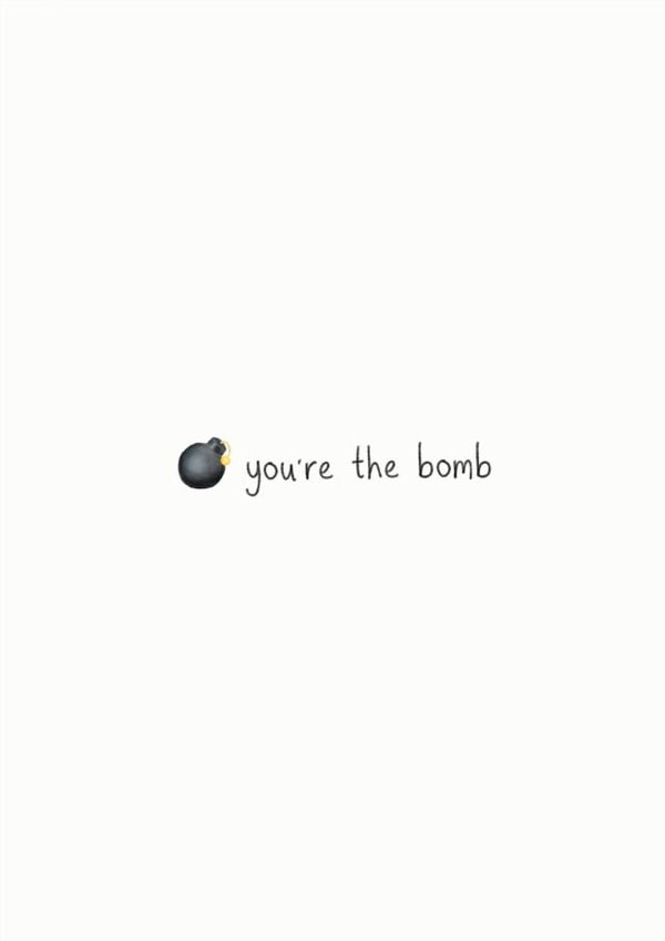 you're the bomb the best Just because Card 14254 created by Rosie Cattell Illustrations