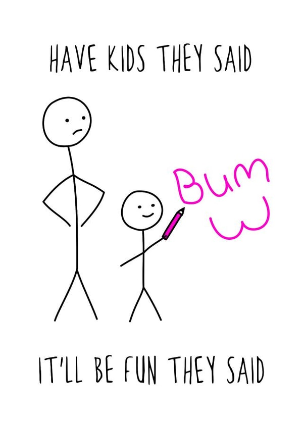 Have kids they said created by Hurrah For Gin