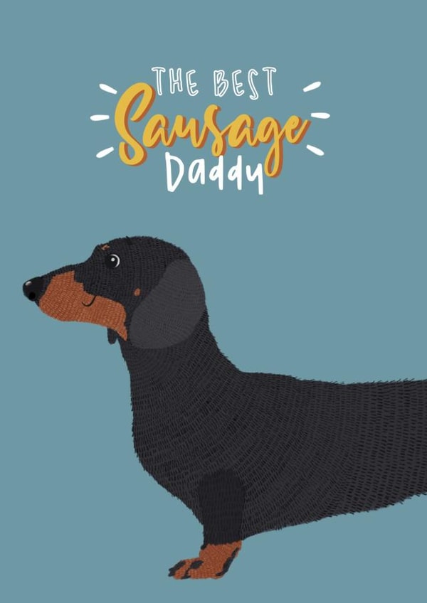 Cute Dachshund Fathers Day Card / Birthday Card - Daddy - Sausage Dog - The Best Sausage Daddy created by Lily and Daisy