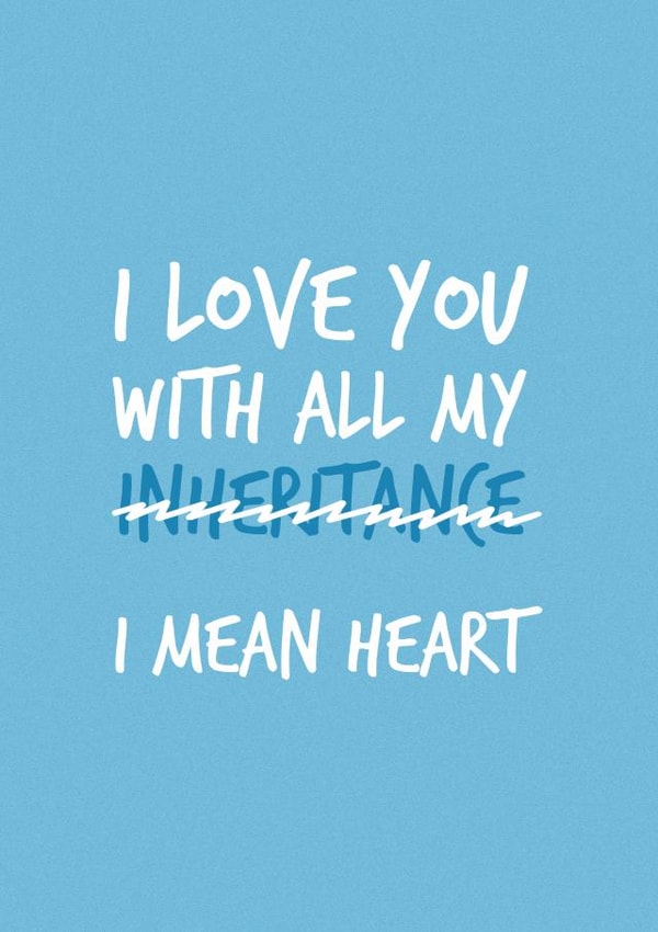 I love you with all my inheritance funny greeting card created by Brogan Thomas
