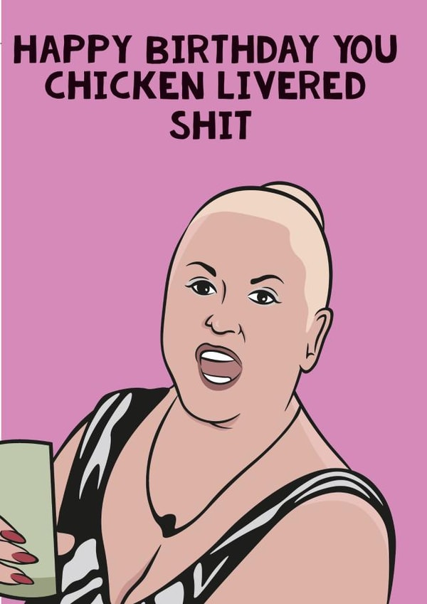 kim woodburn chicken livered shit Birthday Card 17110 created by Guilty Cards
