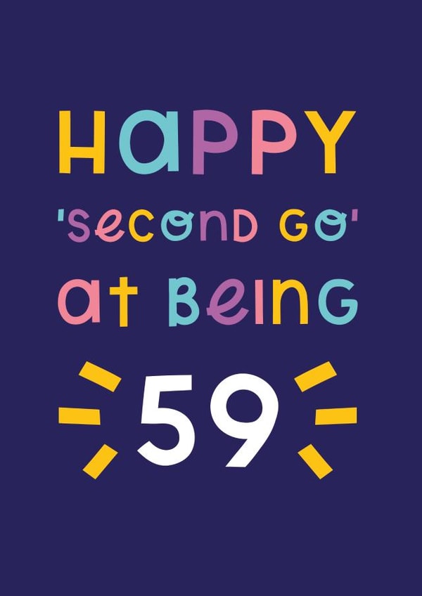Happy 'second go' at being 59 created by Joanne Hawker