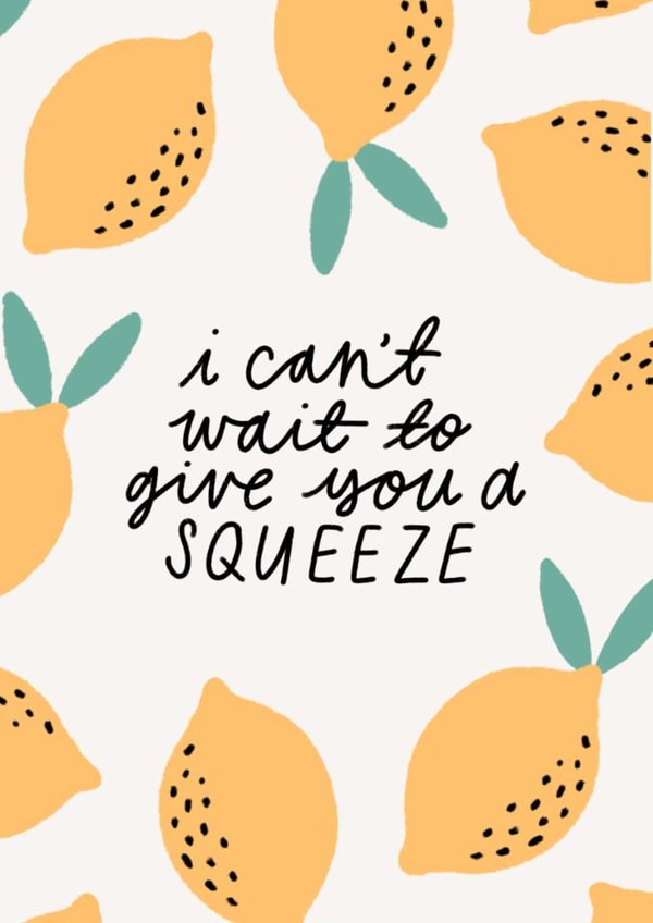 I Can't Wait to Give You a Squeeze created by Tillie Rose Studio