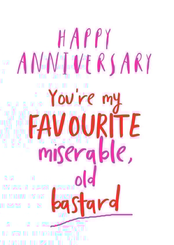 Happy Anniversary miserable old bastard card created by Giddy Kipper