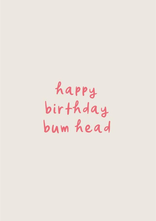 Funny Happy Birthday Bum Head Card created by Heather Alstead Design LTD