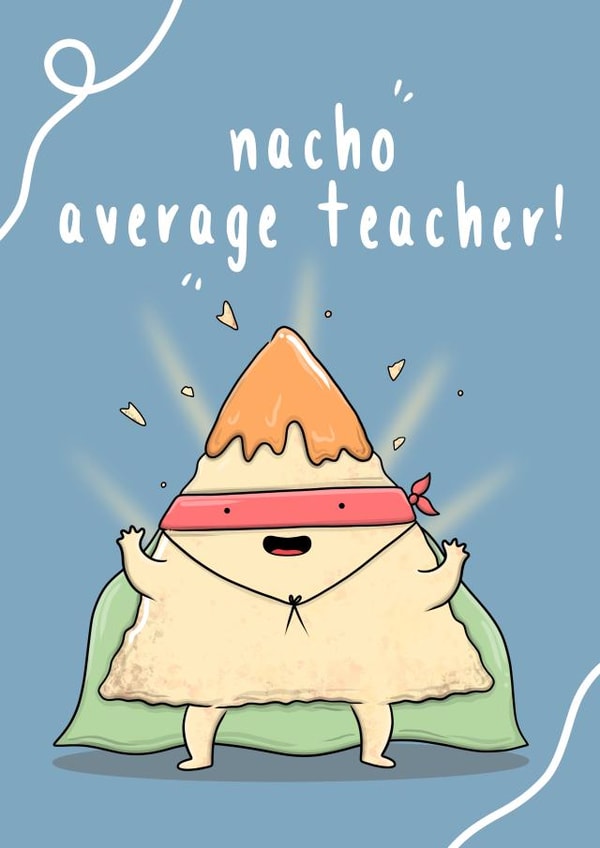 Funny Nacho Pun Thank You Card - Teacher - Nachos - Nacho Average Teacher created by The Tipsy Turtle