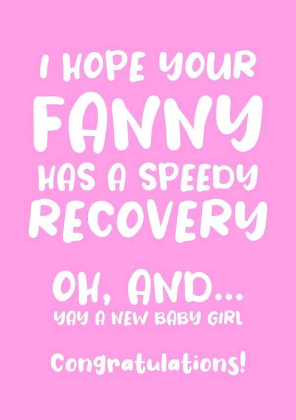 I hope your Fanny has a speedy Recovery, New Baby Girl created by Absolutely Bananas Co.