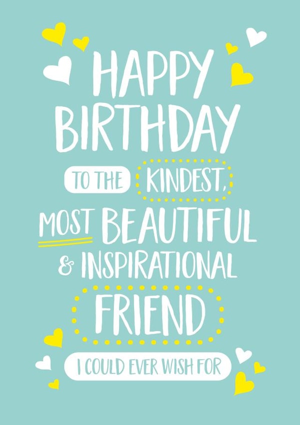 Sweet Best Friend Birthday Card - To The Kindest Most Beautiful And Inspirational Friend created by Elaine Miles