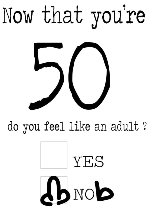 Funny & Immature 50th Birthday Card - Do You Feel Like An Adult? Yes / Knob created by Cheeky Chops Cards
