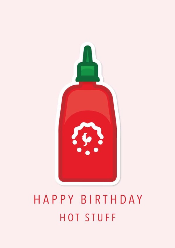 Fun Birthday Card For A Hot Sauce Addict - Illustrated Sriracha Bottle Hot Stuff created by Sam I Am