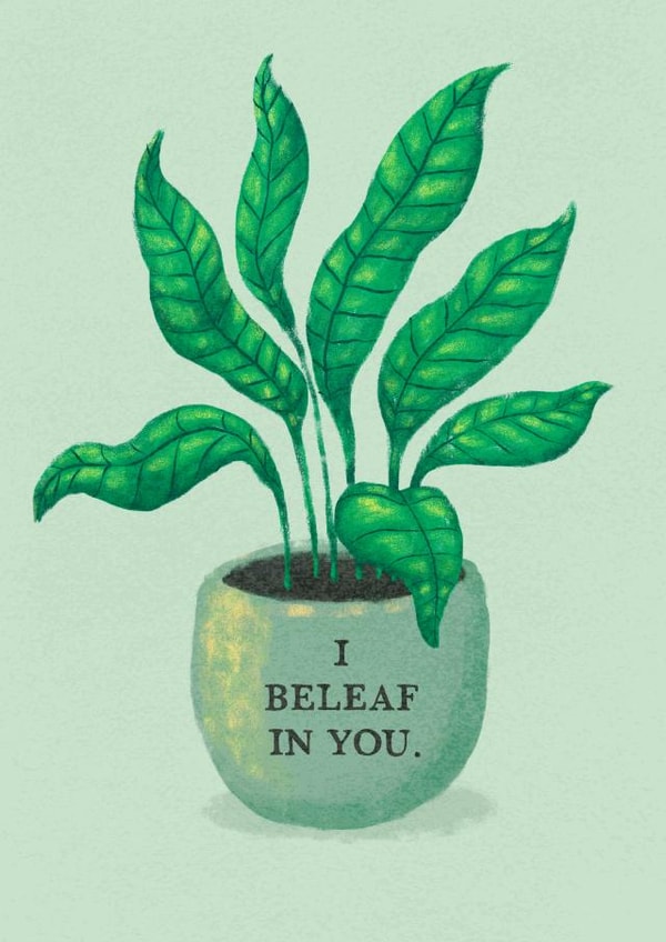 Motivational Plant Pun Card – I Beleaf In You. created by Teresa Kendel