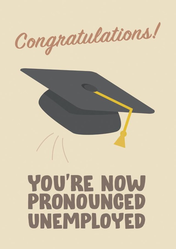pronounced unemployed Graduation Card 16864 created by James  Steer