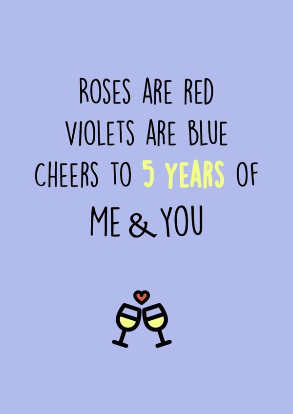 Cute Roses Are Red Anniversary Card - 5 Years - Roses Are Red Violets Are Blue Cheers To 5 Years Of Loving Me & You created by SnailMail