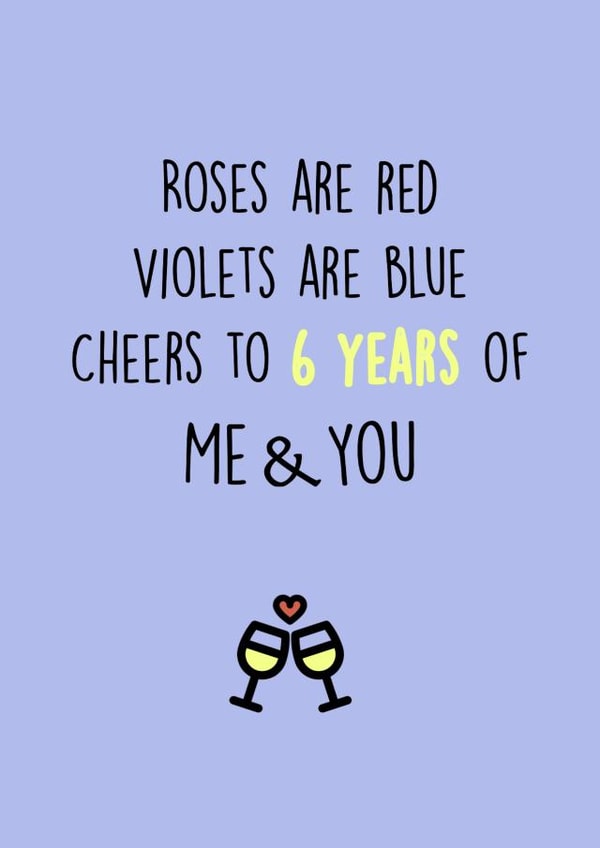 Cute Iron Wedding Anniversary Card - 6 Years - Roses Are Red Violets Are Blue Cheers To 6 Years Of Me & You created by SnailMail