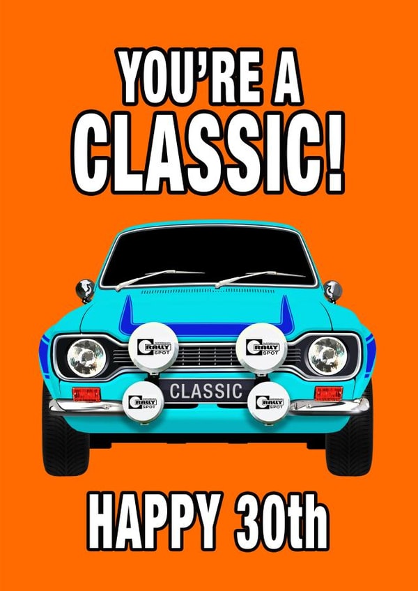 30th Birthday You're a classic Mk1 Escort RS2000 created by RetroMotion Artwork