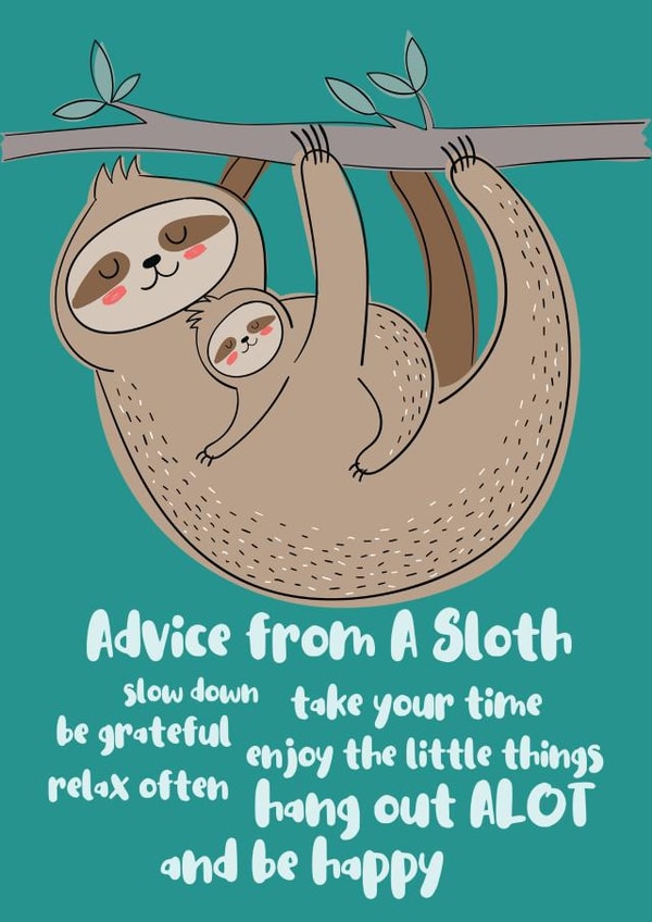 sloth advice Just because Card 14773 created by Willow and Tweet Designs