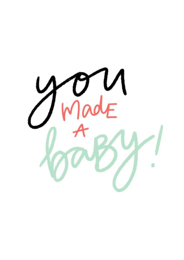 You made a baby, new baby card. created by DaphneRosa