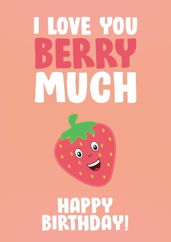 berry love you Birthday Card 16867 created by James  Steer