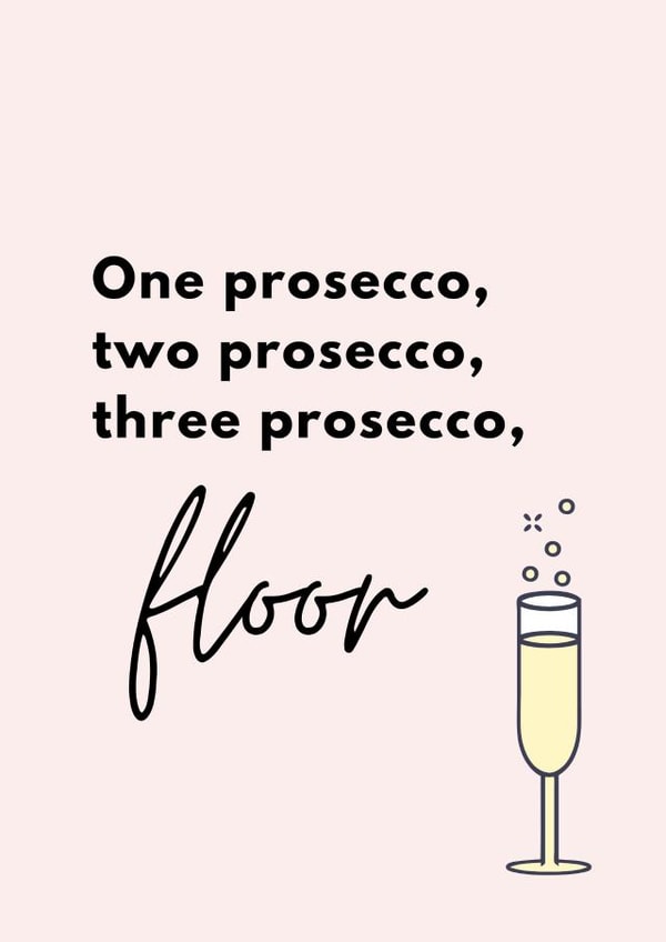Funny Birthday Card - Prosecco - Alcohol - Drunk created by Emily James