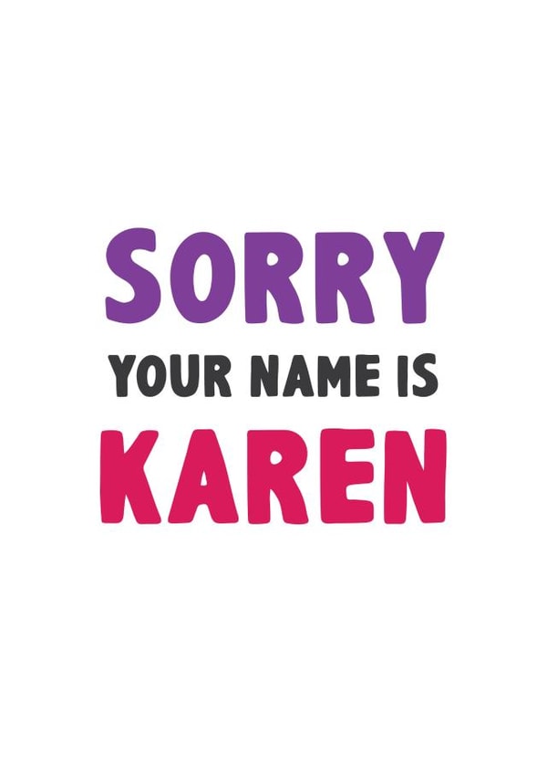 karen meme Birthday Card 32092 created by Shutterjunkie