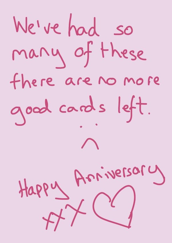 Cute Typography Anniversary Card - We've Had So Many Of These There Are No More Good Cards Left created by Random Shit Cards