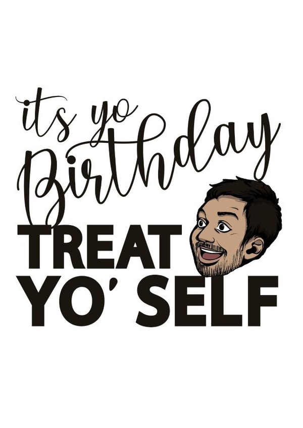 Parks and Rec Treat yo' self Birthday Card 16041 created by AsSeenOnTV